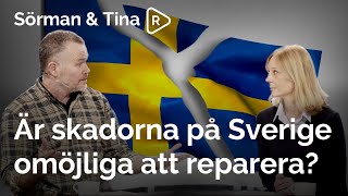 Är skadorna på Sverige omöjliga att reparera? | Sörman & Tina