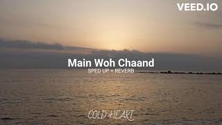 Main Woh Chaand (SPED UP + REVERB) | Darshan Raval | COLD HEART