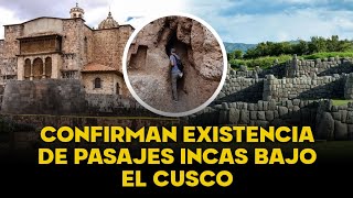 CHINCANA | Arqueólogos afirman tener pruebas de la existencia de red de pasajes incas bajo el Cusco