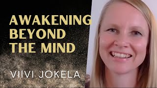 Moving Beyond The Mind In Spiritual Awakening With Viivi Jokela [Episode #65]