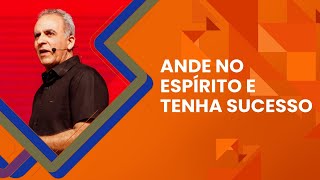 Ande no Espírito e tenha sucesso - Humberto Albuquerque