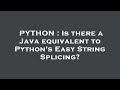 PYTHON : Is there a Java equivalent to Python's Easy String Splicing?