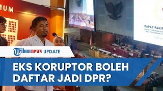 Gaduh Persyaratan Calon Anggota DPR Tak Perlu SKCK hingga Mantan Koruptor Boleh Daftar, Ini Kata KPU