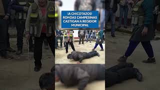 Rondas campesinas castigan a regidor municipal