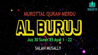 SURAH AL BURUJ (Gugusan Bintang) - SALAH MUSALLY - AL QURAN MERDU