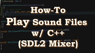 SOUND WITH C++ | PART 1 | SDL2 Mixer Walkthrough Tutorial How-To | Playing Sound Effects