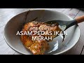 Asam Pedas Ikan Merah Yang Sedap