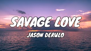 SAVAGE LOVE | JASON DERULO- (LYRICS)