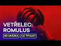 Vetřelec: Romulus (Alien: Romulus): CZ HD Ukázka (2024)