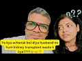 Husband's Shocking Revelation After Kidney Transplant |  Rashmi Singh