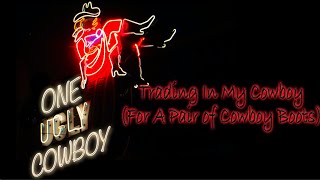 Trading In My Cowboy (For A Pair Of Cowboy Boots)