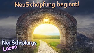 Die NeuSchöpfung beginnt - NeuSchöpfungsleben mit Uwe Breuer