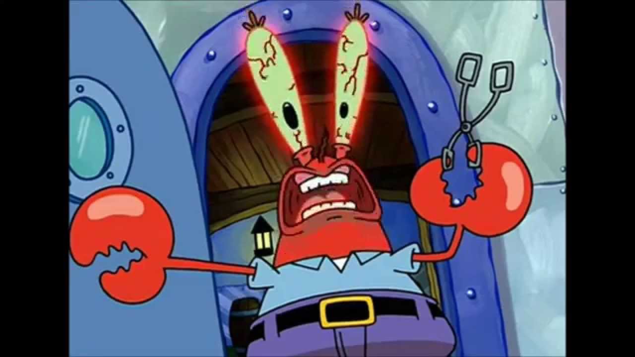 Mr Krabs Yelling