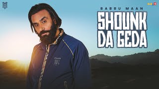 Babbu Maan - Shounk Da Geda | Velly Laane | Latest Punjabi Song 2024