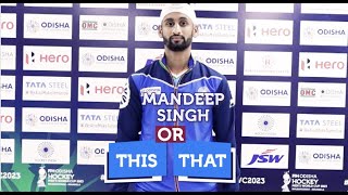 This or That - Mandeep Singh | India | FIH Odisha Hockey Men's World Cup 2023 | #HWC2023
