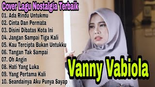 Lagu Nostalgia Terbaik Dari VANNY VABIOLA Full Album 2020 - 2021 | Ada Rindu Untukmu | Dibatas Kota