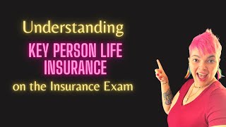 Key Person Life Insurance on the Insurance Exam