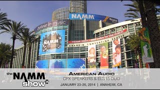 American Audio: CPX Speakers \u0026 ELS-15 Duo at NAMM 2014