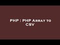 PHP : PHP Array to CSV