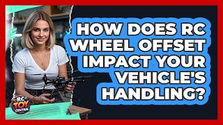 How Does RC Wheel Offset Impact Your Vehicle's Handling? - RC Toy Central