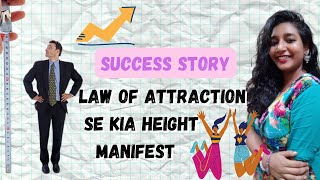 LAW OF ATTRACTION SE INCREASE KI HEIGHT- HEIGHT MANIFESTATION SUCCESS STORY
