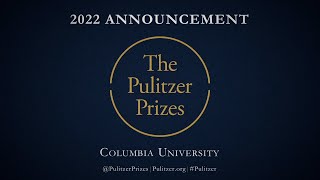 2022 Pulitzer Prize Announcement