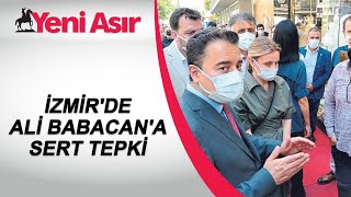 İzmir'de Ali Babacan'a Sert Tepki: Davanı Satmayacaksın! Yarın Size De Yapacak Aynısını...