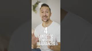 4 FANTASTIC Tom Ford Fragrances For men! 👌