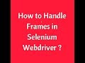 How to handle frames in Selenium webdriver | Switch to iFrames | Interview Questions