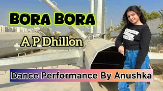 Bora Bora - AP Dhillon ft. Ayar Starr// New Trending Dance  Video// Dance Performance By Anushka