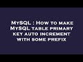 MySQL : How to make MySQL table primary key auto increment with some prefix