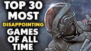 Top 30 MOST DISAPPOINTING Games of All Time