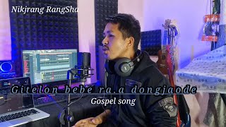 Gitelon bebe ra.a dongjaode _ Gospel song _ Nikjrang RangSha _ coming soon.