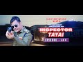 INSPECTOR TAYAI - 464 || 22nd OCTOBER 2024 || DIAMOND TV