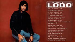 Lobo Greatest Hits Full Albums | The Best Songs Of Lobo Playlist