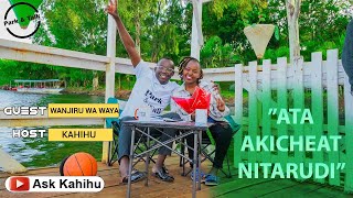 PARK \u0026 TALK EP 4: MBOTE NJOGU—LOVE OF MY LIFE OR JUST A BEAUTIFUL LIE? |WANJIRU WA WAYA SPEAKS OUT.