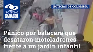 Pánico por balacera que desataron motoladrones frente a un jardín infantil en Bucaramanga