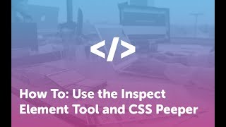 How To: Use the Inspect Element Tool and CSS Peeper
