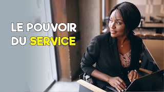 Le service : une clé qui ouvre des grandes portes ! PARTIE 1