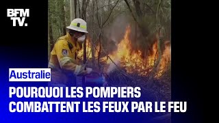 Incendies en Australie: pourquoi les pompiers combattent les feux par le feu