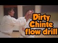 Dirty Chinte Flow Drill