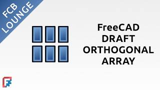 Draft Orthogonal Array Tool in FreeCAD