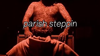 PARISH STEPPIN (LYRIC VIDEO)