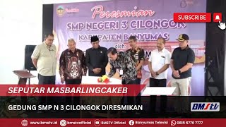 GEDUNG SMP N 3 CILONGOK DIRESMIKAN