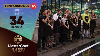 CAPÍTULO 34 | TEMPORADA 02 | MASTERCHEF CELEBRITY ECUADOR