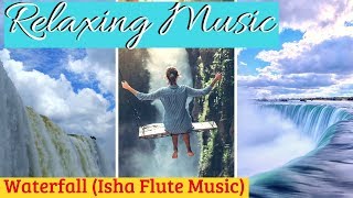 🔴 Relaxing Music for Stress Relief  : Sounds Of Isha - Waterfall || Soothing Sound of Flute
