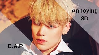 B.A.P - Annoying (짜증이 나) (Feat.Zelo) [8D USE HEADPHONES]