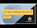 The 'Real' HomePod Mini Edition - HomeKit 5 Episode 33