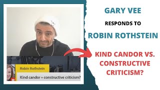 Gary Vee Answers Robin Rothstein's Question: "Kind Candor vs. Constructive Criticism?"