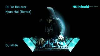 DJ MHA - Dil Yeh Bekarar Kyun Hai (Remix) - HS infoaid
